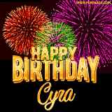 A golden 'Happy Birthday Cyra' message with vibrant fireworks in the background, creating a festive and celebratory vibe in this animated name GIF.