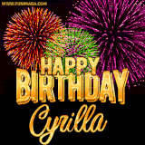 A golden 'Happy Birthday Cyrilla' message with vibrant fireworks in the background, creating a festive and celebratory vibe in this animated name GIF.
