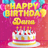 Pink-themed animated greeting with balloons, confetti, and a frosted cake under the message 'Happy Birthday Dana' in bold rounded yellow font.