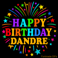 Vibrant animated GIF with 'Happy Birthday Dandre' in rainbow-colored text, surrounded by colorful stars and fireworks on a black background.
