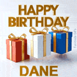 Shiny gold lettering reading Happy Birthday Dane accompanied by three jumping birthday presents wrapped in colorful paper and golden bows