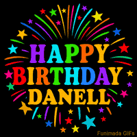 Vibrant animated GIF with 'Happy Birthday Danell' in rainbow-colored text, surrounded by colorful stars and fireworks on a black background.
