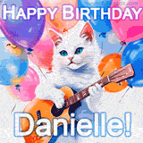 Animated GIF featuring a charming white cat with bright blue eyes strumming a guitar while colorful balloons float in the background, with 'Happy Birthday Danielle!' text.