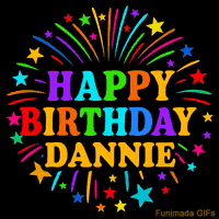 Vibrant animated GIF with 'Happy Birthday Dannie' in rainbow-colored text, surrounded by colorful stars and fireworks on a black background.
