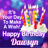 A colorful birthday GIF for Dawsyn featuring a cupcake with vibrant lit candles and the text 'It's Your Day to Make a Wish! Happy Birthday Dawsyn' in bold letters on a festive purple background.