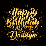 Animated GIF with colorful, festive 'Happy Birthday Dawsyn' text decorated with patterns, a party hat, and falling confetti. A vibrant and cheerful design for birthday celebrations.