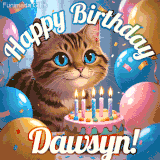 A playful tabby cat sits behind a colorful birthday cake surrounded by balloons and confetti, with 'Happy Birthday Dawsyn!' written above in festive letters.
