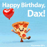 Animated pepperoni pizza slice with a happy face wishing Happy Birthday to Dax