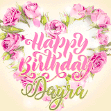 A stunning heart made of pink roses surrounds the elegant script text 'Happy Birthday Dayra' on a soft beige background. Animated sparkles add a magical and festive feel.