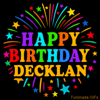 Vibrant animated GIF with 'Happy Birthday Decklan' in rainbow-colored text, surrounded by colorful stars and fireworks on a black background.