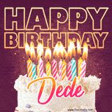 A colorful birthday cake topped with lit candles, with the words 'Happy Birthday Dede' in bold glowing letters on a burgundy background. Animated flames add a festive touch.