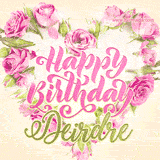 A stunning heart made of pink roses surrounds the elegant script text 'Happy Birthday Deirdre' on a soft beige background. Animated sparkles add a magical and festive feel.