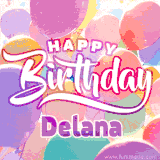 A vibrant name GIF featuring colorful balloons in shades of pink, orange, and yellow with the bold text 'Happy Birthday Delana' in festive fonts, creating a lively birthday vibe.