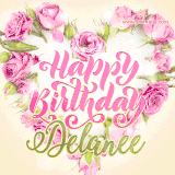A stunning heart made of pink roses surrounds the elegant script text 'Happy Birthday Delanee' on a soft beige background. Animated sparkles add a magical and festive feel.