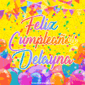A bright and festive GIF with the text 'Feliz Cumpleaños Delayna' in Spanish in colorful fonts, surrounded by confetti, balloons, and festive banners on a vibrant yellow background.