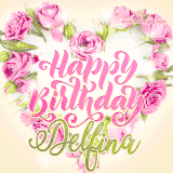 A stunning heart made of pink roses surrounds the elegant script text 'Happy Birthday Delfina' on a soft beige background. Animated sparkles add a magical and festive feel.