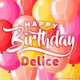 A vibrant name GIF featuring colorful balloons in shades of pink, orange, and yellow with the bold text 'Happy Birthday Delice' in festive fonts, creating a lively birthday vibe.