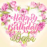 A stunning heart made of pink roses surrounds the elegant script text 'Happy Birthday Dema' on a soft beige background. Animated sparkles add a magical and festive feel.