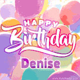 A vibrant name GIF featuring colorful balloons in shades of pink, orange, and yellow with the bold text 'Happy Birthday Denise' in festive fonts, creating a lively birthday vibe.