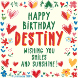 A colorful animated card for Destiny’s birthday featuring playful hearts, cheerful flowers, and a handwritten message wishing smiles and sunshine.