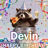 A funny raccoon sits inside a metal trash can wearing a silver party hat. It holds a slice of pepperoni pizza and a glass of champagne. The name 'Devin' is written in large rainbow letters above 'HAPPY BIRTHDAY!'.