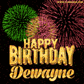 Wishing You A Happy Birthday, Dewayne! Best fireworks GIF animated greeting card.