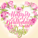 A stunning heart made of pink roses surrounds the elegant script text 'Happy Birthday Deysi' on a soft beige background. Animated sparkles add a magical and festive feel.
