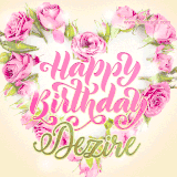 A stunning heart made of pink roses surrounds the elegant script text 'Happy Birthday Dezire' on a soft beige background. Animated sparkles add a magical and festive feel.