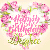 A stunning heart made of pink roses surrounds the elegant script text 'Happy Birthday Deziree' on a soft beige background. Animated sparkles add a magical and festive feel.
