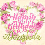 A stunning heart made of pink roses surrounds the elegant script text 'Happy Birthday Dezirinda' on a soft beige background. Animated sparkles add a magical and festive feel.