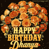 Animated bouquet of orange roses with moving butterfles and golden 'Happy Birthday Dhanya' text, surrounded by sparkling accents and a dark backdrop for a luxurious feel.