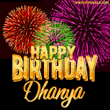 A golden 'Happy Birthday Dhanya' message with vibrant fireworks in the background, creating a festive and celebratory vibe in this animated name GIF.