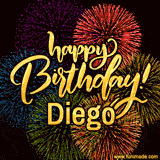 A vibrant display of multicolor fireworks with the text 'Happy Birthday Diego' written in gold, glowing beautifully in front of the explosive background.