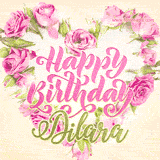 A stunning heart made of pink roses surrounds the elegant script text 'Happy Birthday Dilara' on a soft beige background. Animated sparkles add a magical and festive feel.