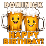 Animated GIF with name Dominick featuring two smiling beer mugs with frothy tops, toasting in celebration. The text reads 'Dominick, Happy Birthday!' in bold letters.