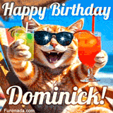 A cheerful cat wearing sunglasses, enjoying drinks on a sunny beach chair, with the text 'Happy Birthday Dominick!' in bright letters.