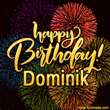 A vibrant display of multicolor fireworks with the text 'Happy Birthday Dominik' written in gold, glowing beautifully in front of the explosive background.