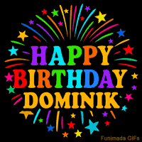 Vibrant animated GIF with 'Happy Birthday Dominik' in rainbow-colored text, surrounded by colorful stars and fireworks on a black background.