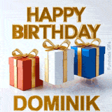 Animated Happy Birthday Dominik graphic featuring a red, a white, and a blue present, each decorated with a luxurious shiny gold ribbon
