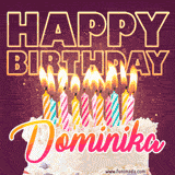 A colorful birthday cake topped with lit candles, with the words 'Happy Birthday Dominika' in bold glowing letters on a burgundy background. Animated flames add a festive touch.