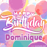 A vibrant name GIF featuring colorful balloons in shades of pink, orange, and yellow with the bold text 'Happy Birthday Dominique' in festive fonts, creating a lively birthday vibe.