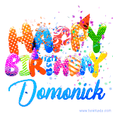 Animated GIF with colorful, festive 'Happy Birthday Domonick' text decorated with patterns, a party hat, and falling confetti. A vibrant and cheerful design for birthday celebrations.