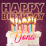 A colorful birthday cake topped with lit candles, with the words 'Happy Birthday Dona' in bold glowing letters on a burgundy background. Animated flames add a festive touch.