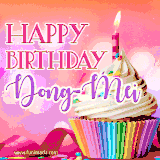 A vibrant birthday GIF featuring a rainbow-colored cupcake topped with white frosting, sprinkles, and a lit candle. The text reads 'Happy Birthday Dong-Mei' in bold pink and violet letters with white outline.