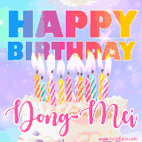 A vibrant animated name GIF with the words 'Happy Birthday Dong-Mei' with colorful candles on a creamy cake. The background sparkles with pastel shades, adding a festive touch.