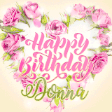 A stunning heart made of pink roses surrounds the elegant script text 'Happy Birthday Donna' on a soft beige background. Animated sparkles add a magical and festive feel.
