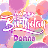 A vibrant name GIF featuring colorful balloons in shades of pink, orange, and yellow with the bold text 'Happy Birthday Donna' in festive fonts, creating a lively birthday vibe.