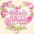 Pink rose heart shaped bouquet - Happy Birthday Card for Dream