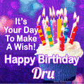 It's Your Day To Make A Wish! Happy Birthday Dru!