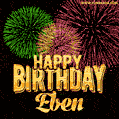 Wishing You A Happy Birthday, Eben! Best fireworks GIF animated greeting card.